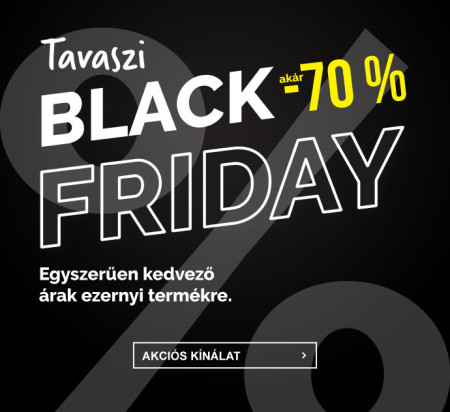 Tavaszi Black Friday - akciós őrület - akár 70%-os kedvezmény